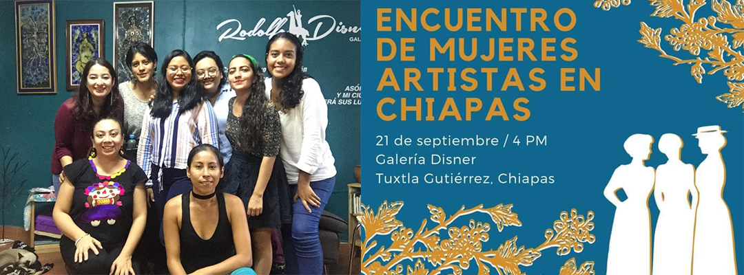 Rumbo al 1er. Encuentro de Mujeres Artistas de Chiapas
