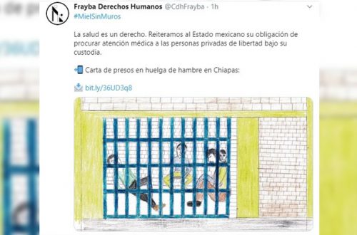 Comunicado del Centro Frayba sobre los presos en San Cristóbal, Chiapas que se mantienen en huelga de hambre. Imagen tomada del Twitter de @CdhFrayba