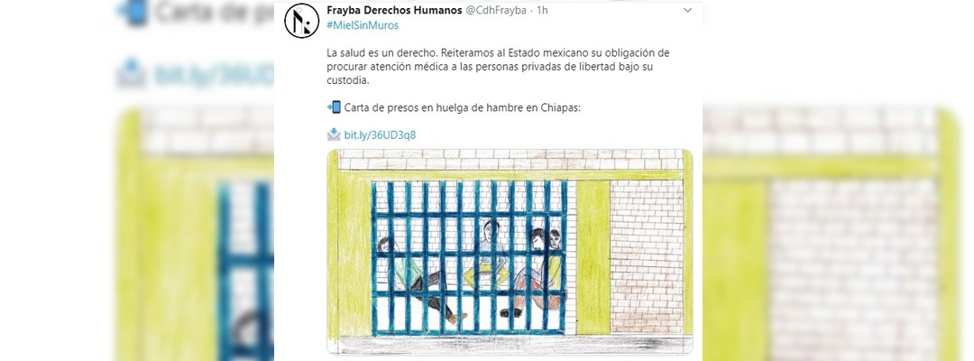 Comunicado del Centro Frayba sobre los presos en San Cristóbal, Chiapas que se mantienen en huelga de hambre. Imagen tomada del Twitter de @CdhFrayba