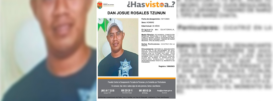 Pie de Foto.- Hasta el momento la Fiscalía de Chiapas solo ha recibido una denuncia formal por la desaparición de un ciudadano de Guatemala. Foto Cortesía FGE.